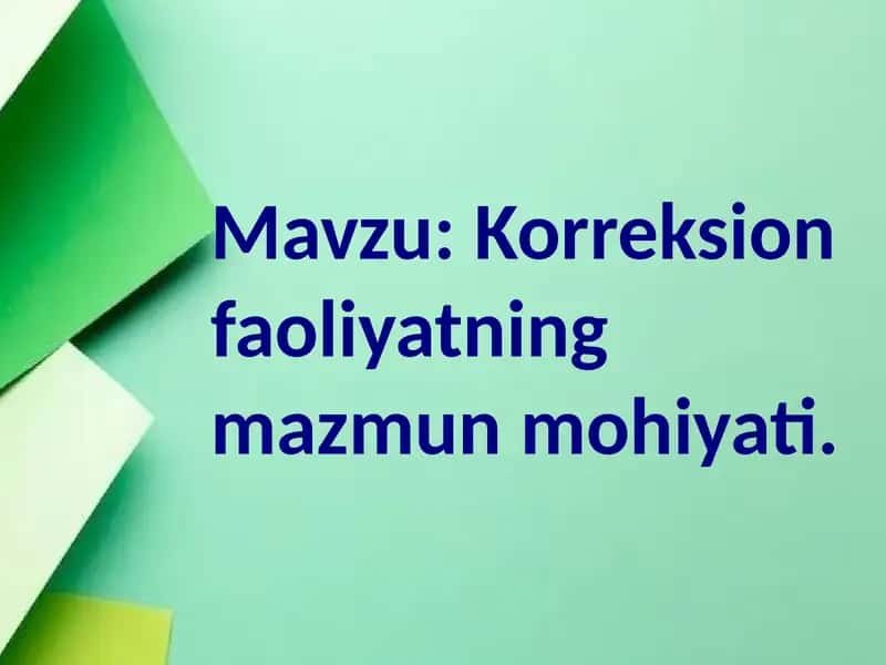 Korreksion faoliyatning mazmun mohiyati.