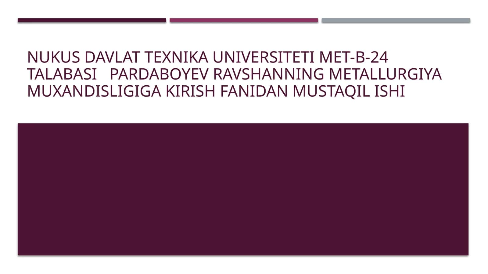 “Metallarning xossalariga qarab sinflanishi – Metallurgiya muhandisligiga kirish fanidan mustaqil ish (PPTX)”
