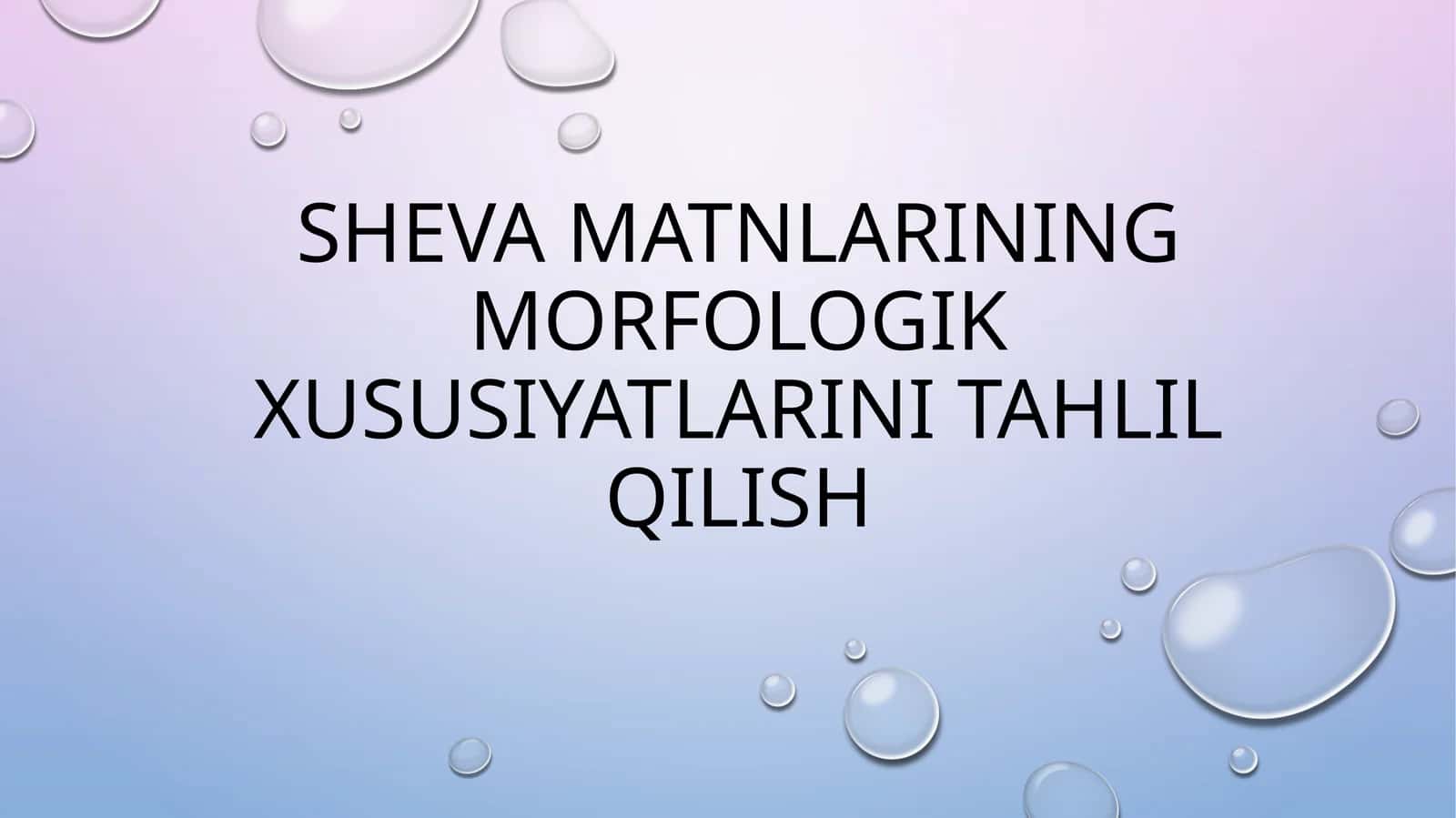 Sheva matnlarining morfologik xususiyatlarini tahlil qilish