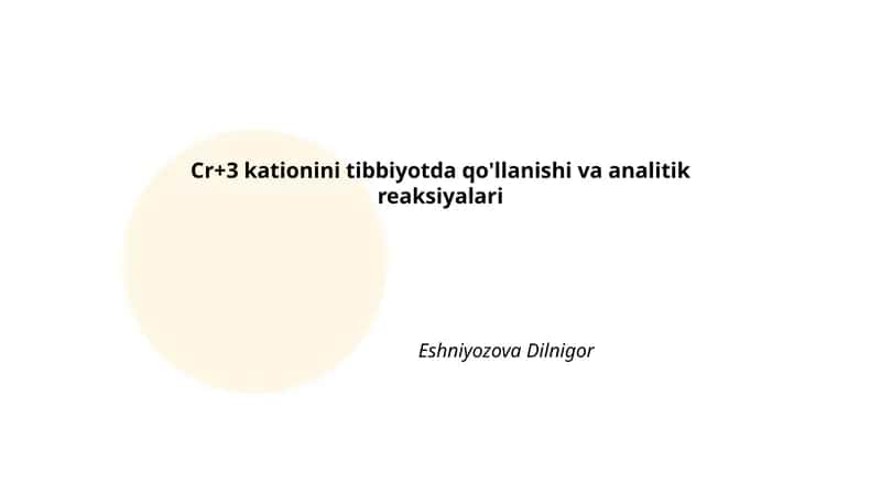 Cr+3 kationini tibbiyotda qo'llanishi va analitik reaksiyalari