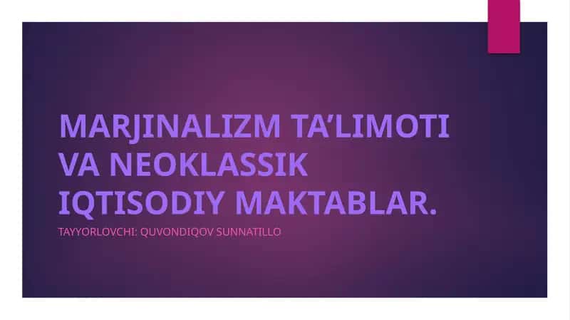 MARJINALIZM TA’LIMOTI VA NEOKLASSIK IQTISODIY MAKTABLAR