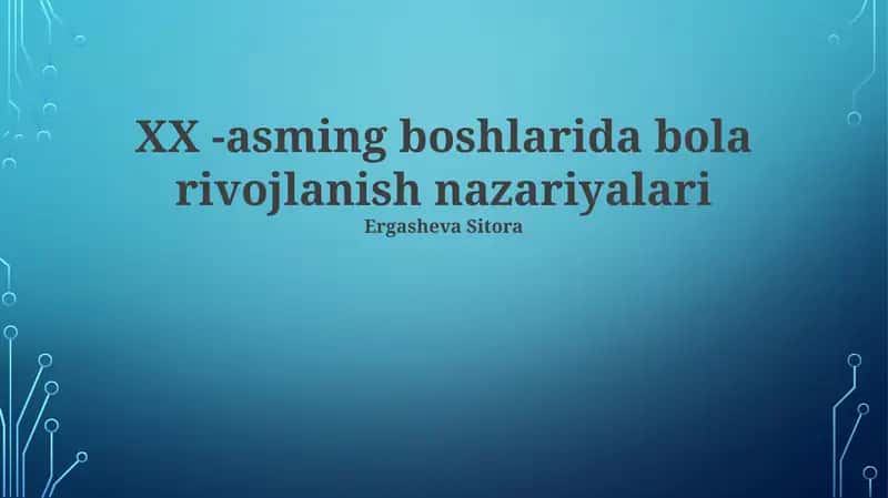 XX -asming boshlarida bola rivojlanish nazariyalari