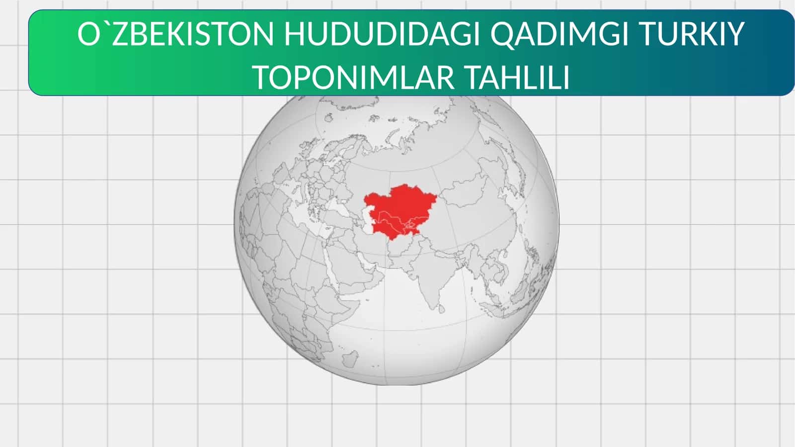 O`ZBEKISTON HUDUDIDAGI QADIMGI TURKIY TOPONIMLAR TAHLILI