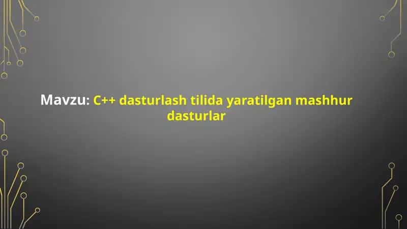 C++ dasturlash tili boyicha yaratilgan mashhur dasturlar