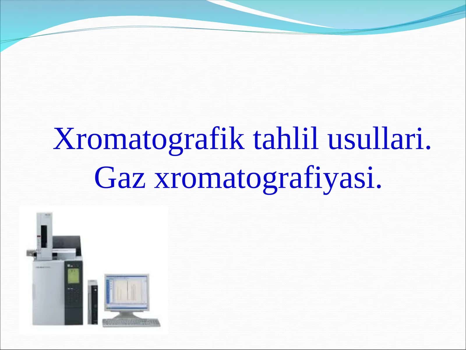 Xromatografik tahlil usullari. Gaz xromatografiyasi