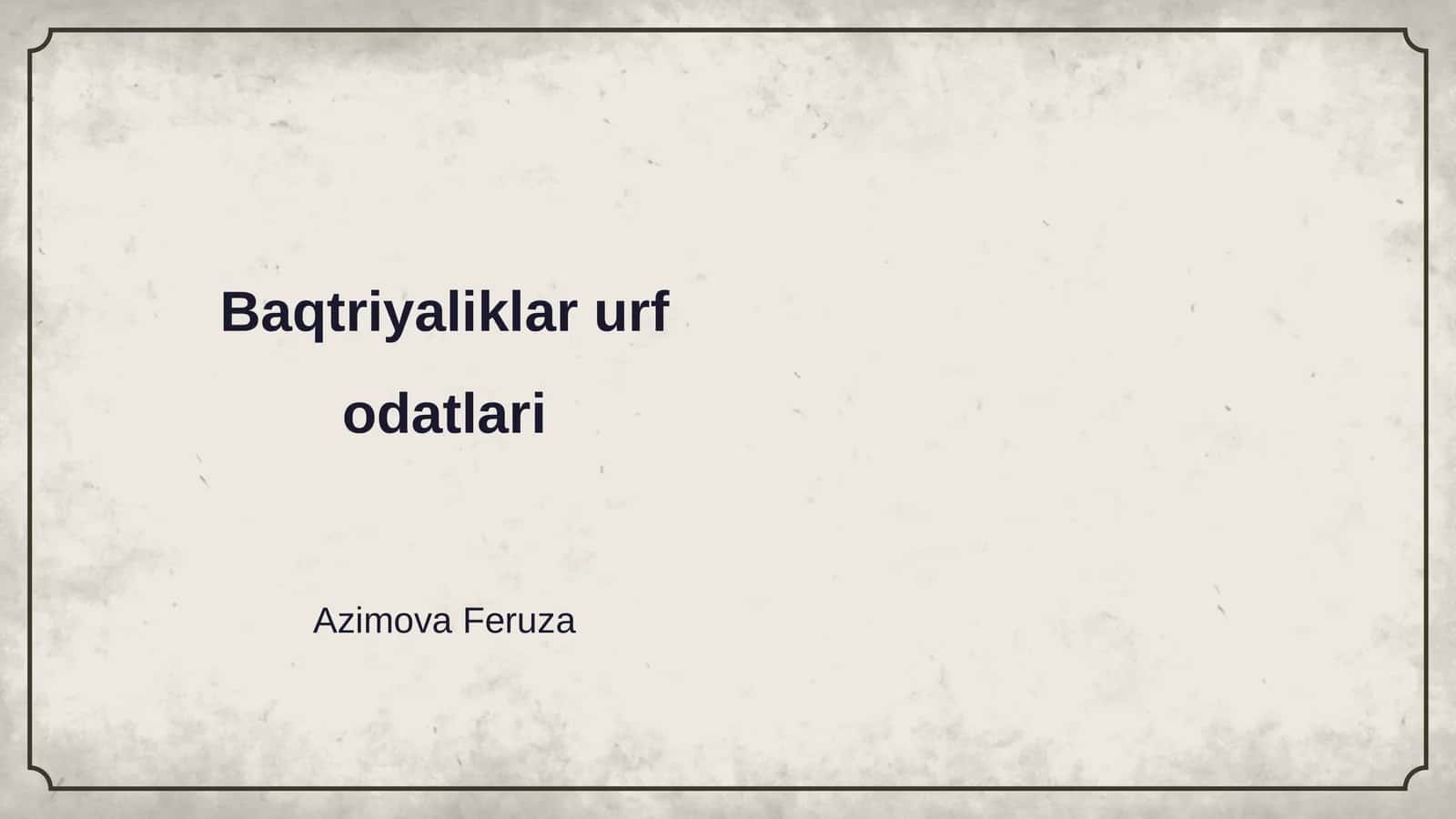 Baqtriyaliklar urf odatlari