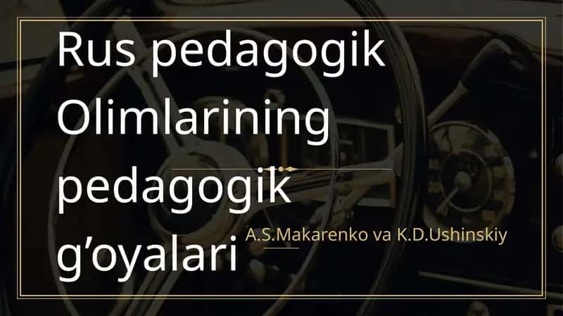 Ruspedagogik Olimlarining pedagogik g’oyalari