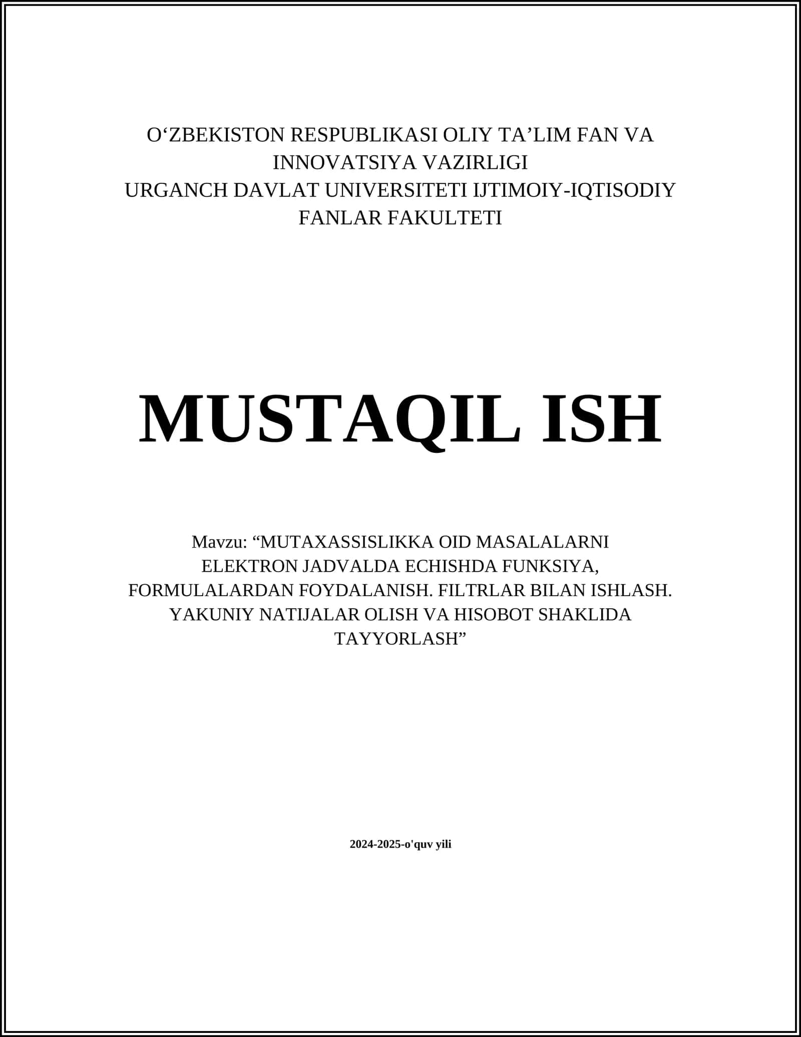 “MUTAXASSISLIKKA OID MASALALARNI ELEKTRON JADVALDA ECHISHDA FUNKSIYA, FORMULALARDAN FOYDALANISH. FILTRLAR BILAN ISHLASH. YAKUNIY NATIJALAR OLISH VA HISOBOT SHAKLIDA TAYYORLASH”