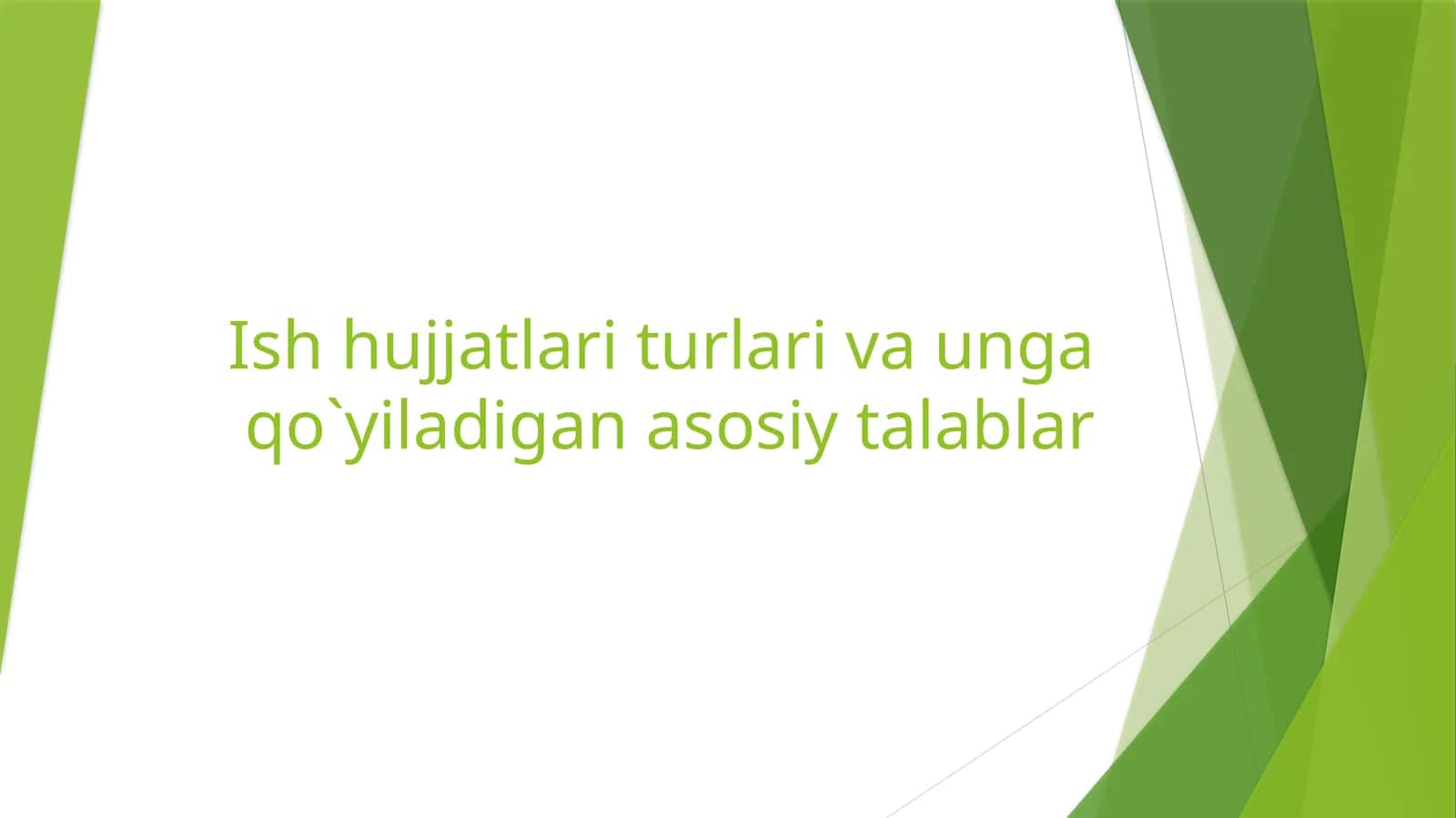 Ish hujjatlar turlari va unga qo'yiladigan asosiy talablar