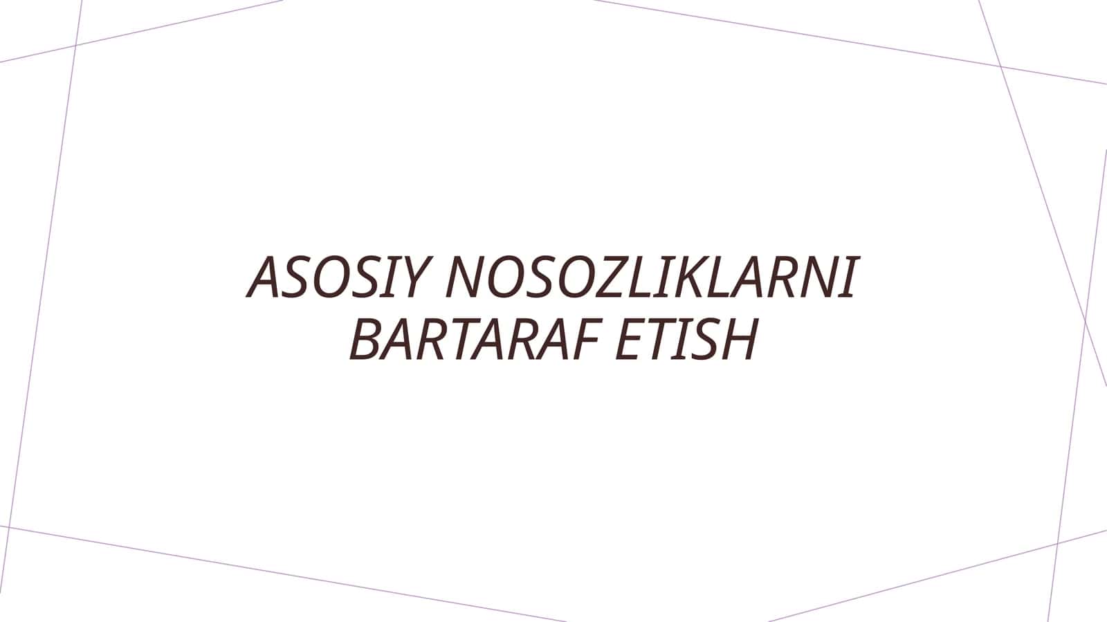 Asosiy nosozliklarni bartaraf etish