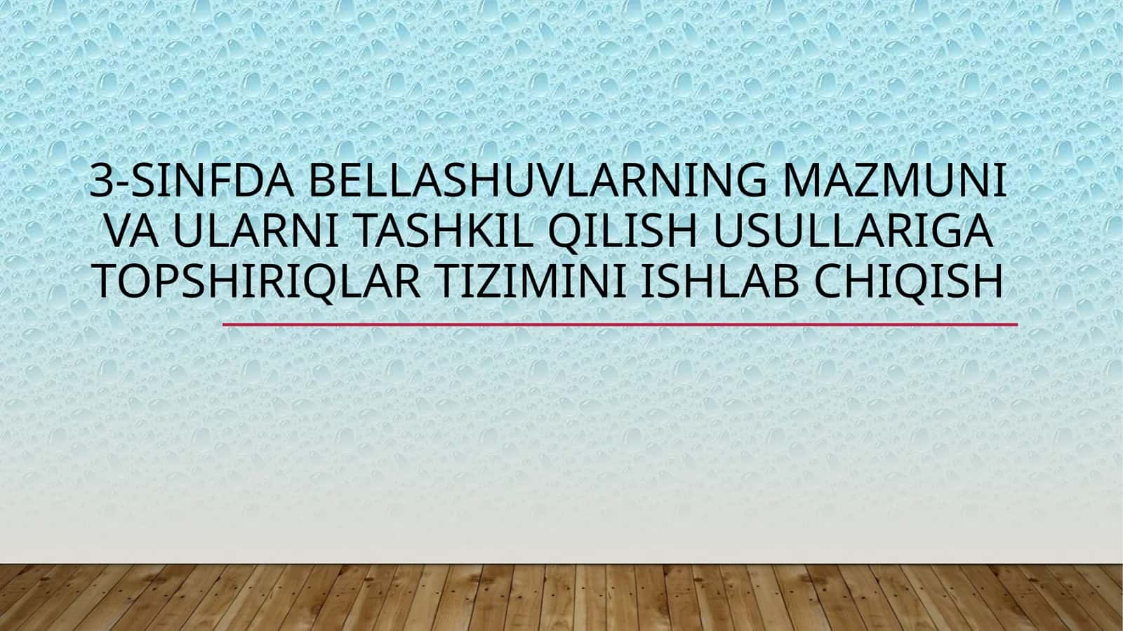 3-SINFDA BELLASHUVLARNING MAZMUNI VA ULARNI TASHKIL QILISH USULLARIGA TOPSHIRIQLAR TIZIMINI ISHLAB CHIQISH