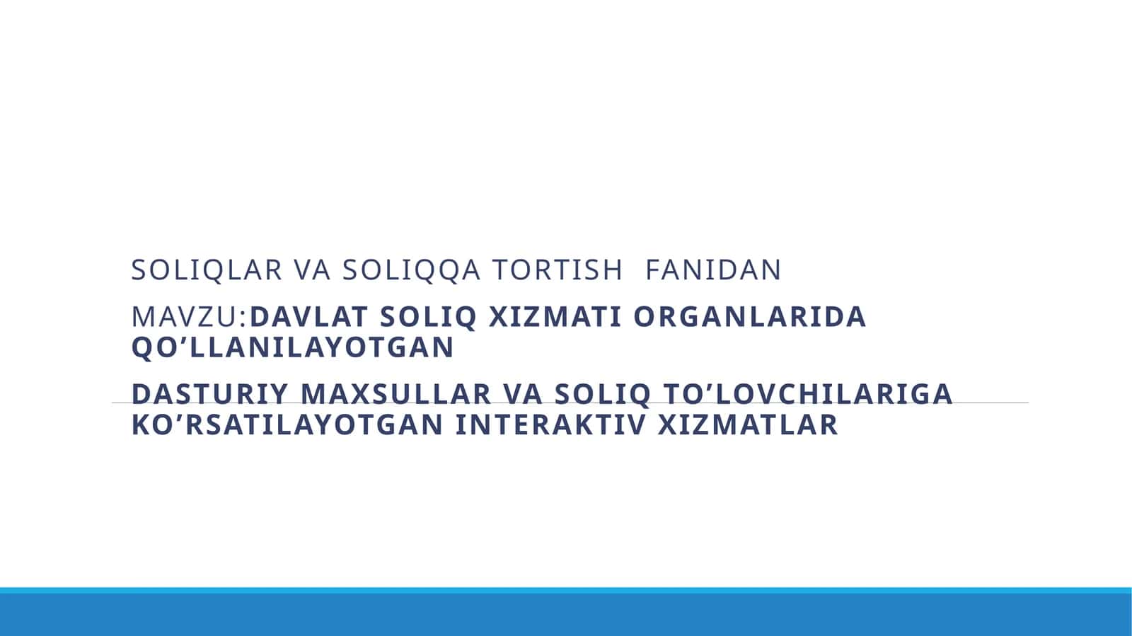 Davlat soliq xizmati organlarida qo’llanilayotgan dasturiy maxsullar va soliq to’lovchilariga ko’rsatilayotgan interaktiv xizmatlar
