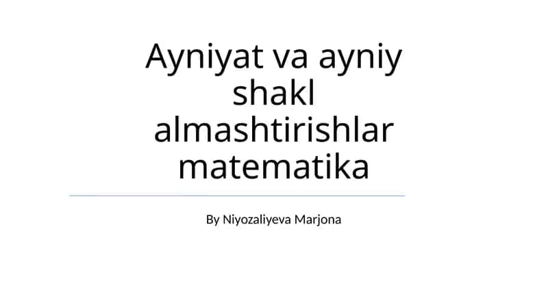 Ayniyat va ayniy shakl almashtirishlar matematika