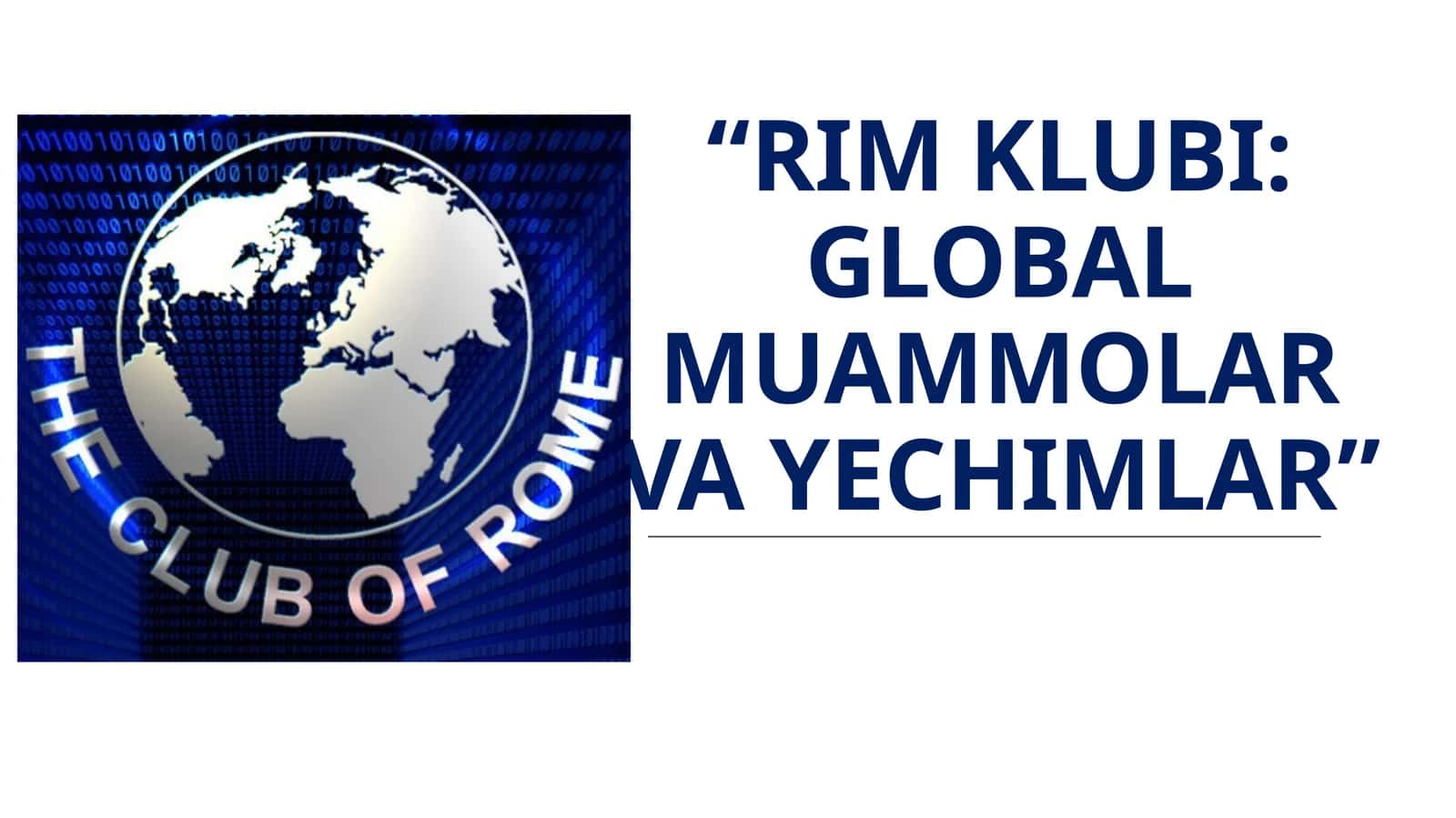 RIM KLUBI: GLOBAL MUAMMOLAR VA YECHIMLAR