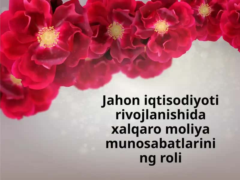 Jahon iqtisodiyoti rivojlanishida xalqaro moliya munosabatlarining roli