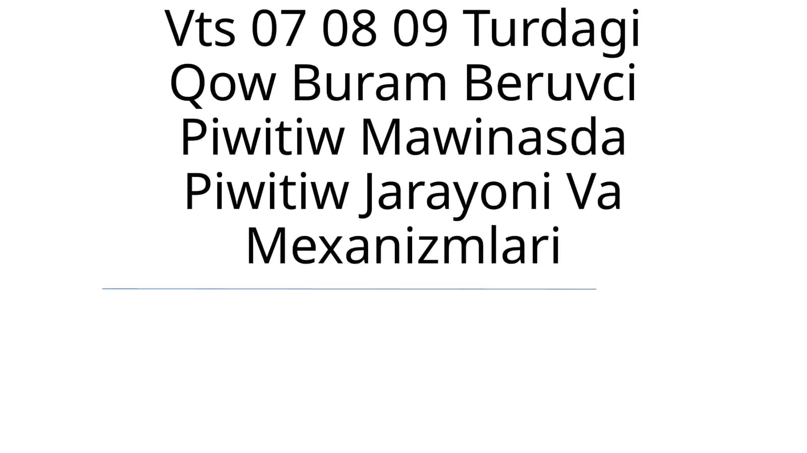 Vts 07 08 09 Turdagi Qow Buram Beruvci Piwitiw Mawinasda Piwitiw Jarayoni Va Mexanizmlari