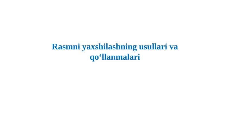 Rasmni yaxshilashning usullari va qo‘llanmalari