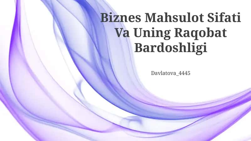Biznes Mahsulot Sifati Va Uning Raqobat Bardoshligi