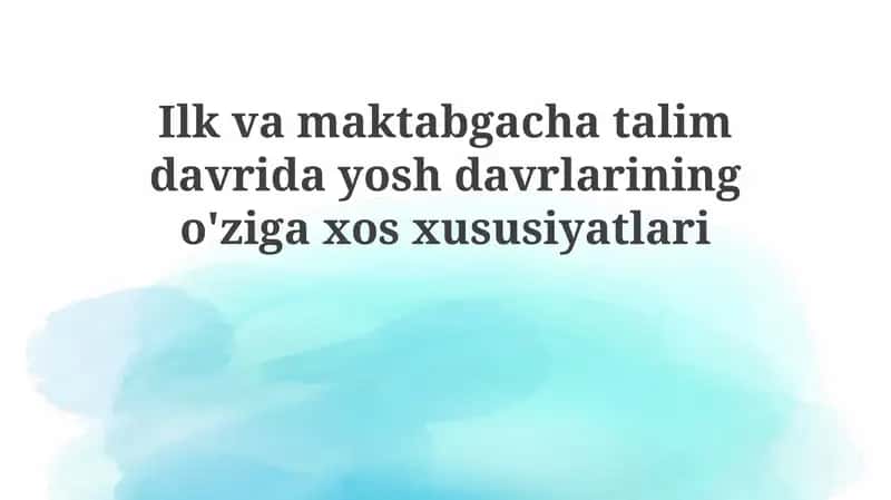 Ilk va maktabgacha talim davrining o'ziga xos xususiyatlari