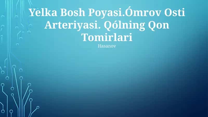Yelka Bosh Poyasi.Ómrov Osti Arteriyasi. Qólning Qon Tomirlari
