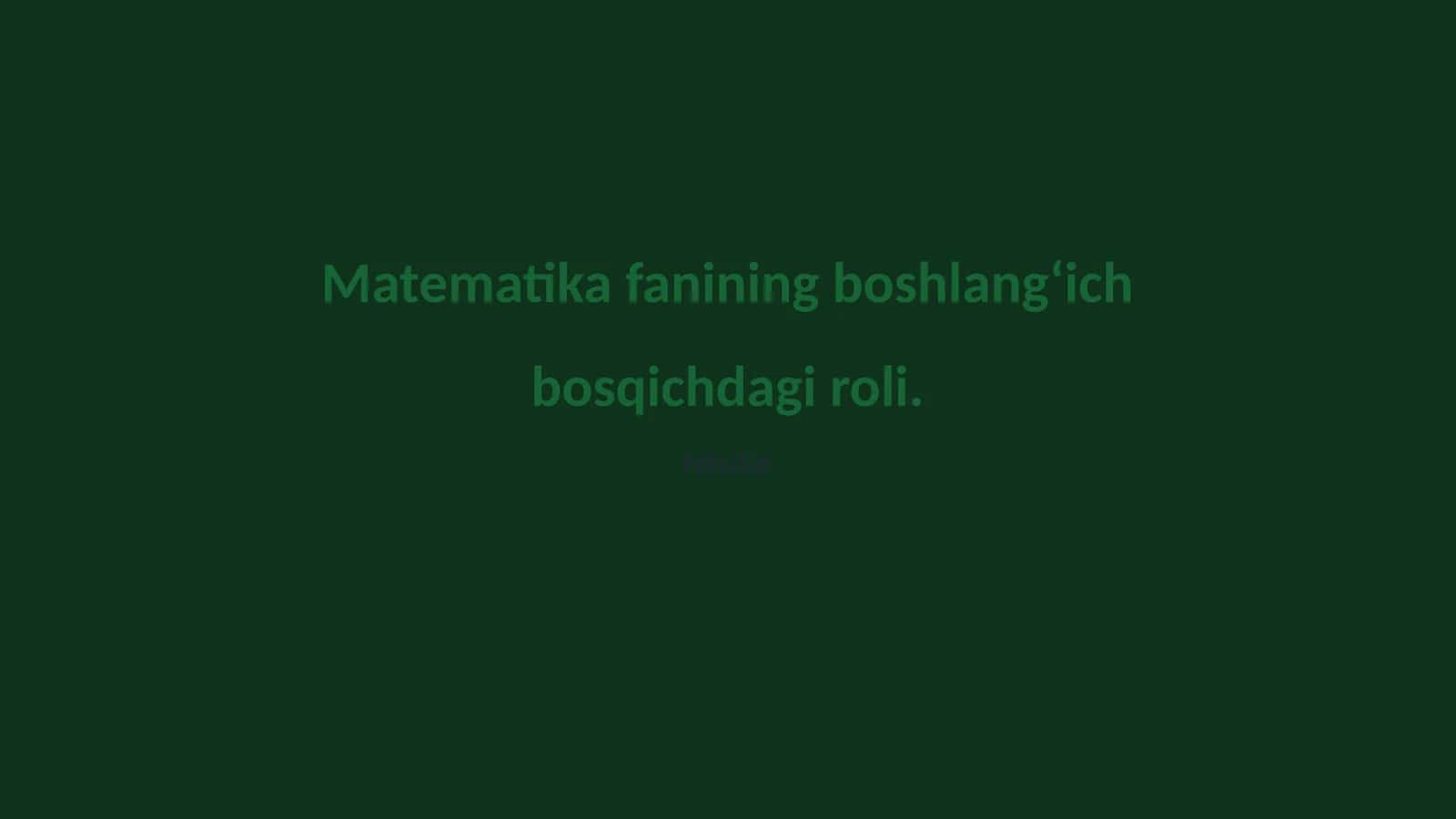 Matematika fanining boshlang‘ich bosqichdagi roli