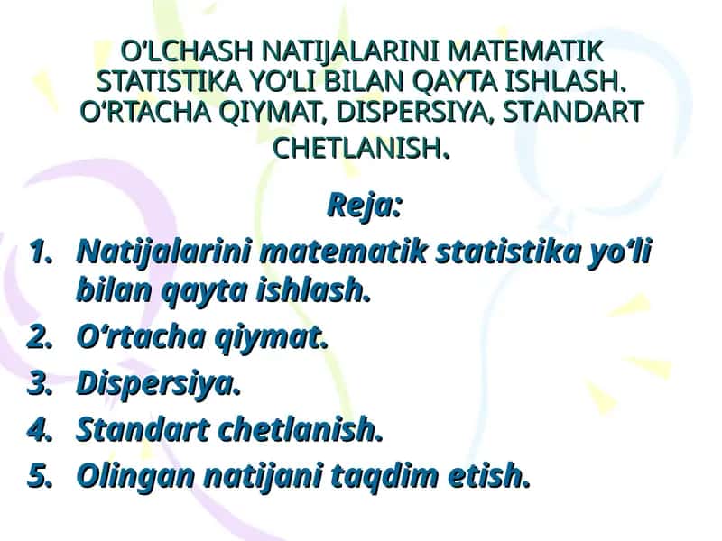 O‘LCHASH NATIJALARINI MATEMATIK STATISTIKA YO‘LI BILANQAYTA ISHLASH