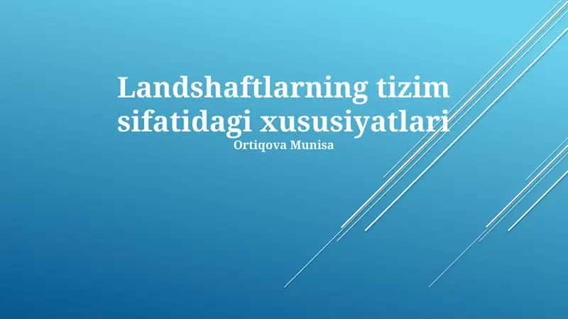 Landshaftlarning tizim sifatidagi xususiyatlari
