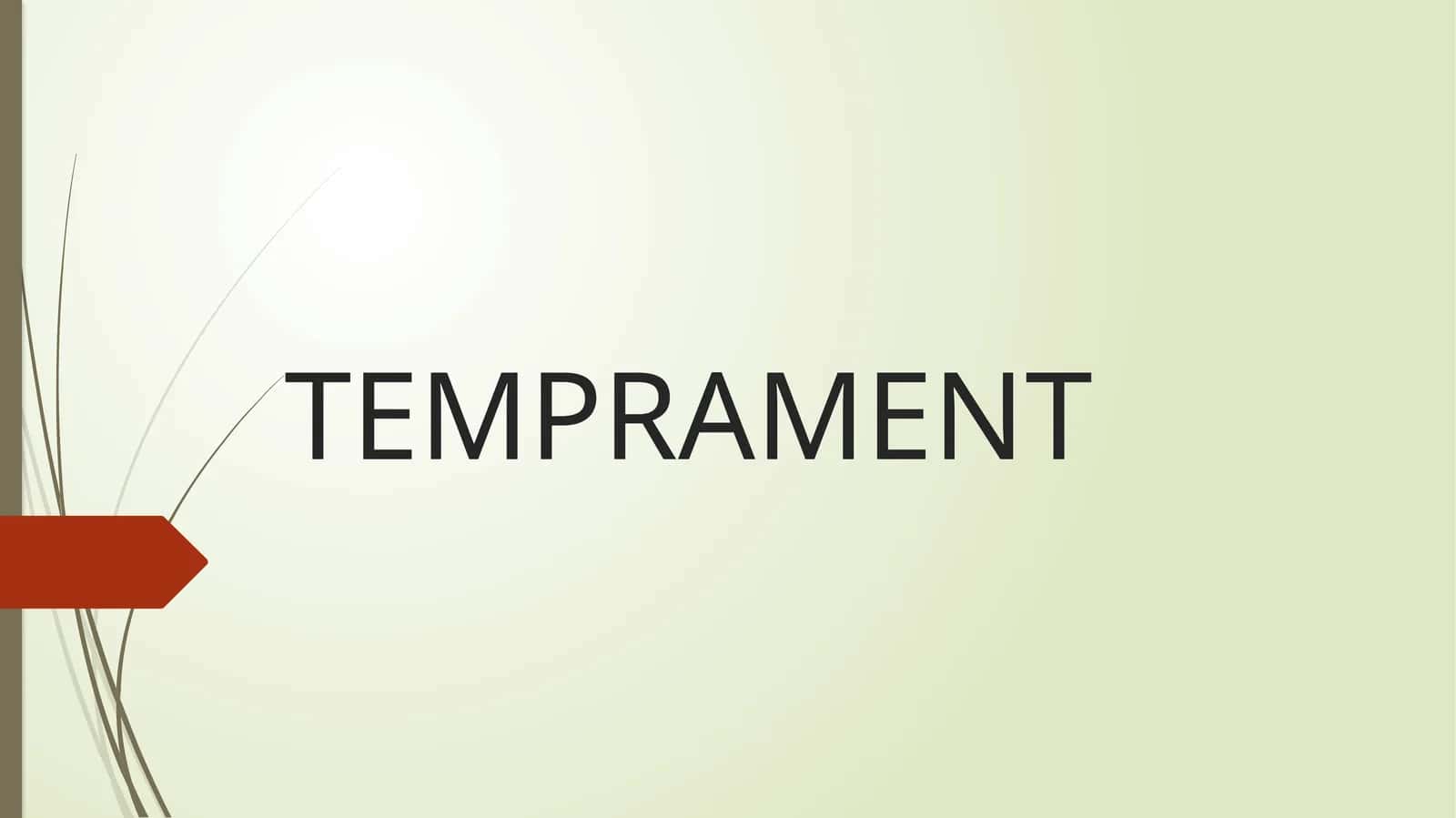 TEMPERAMENT