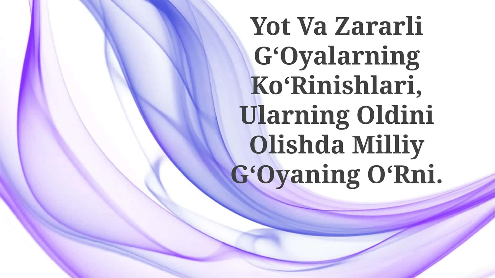 Yot Va Zararli G‘Oyalarning Ko‘Rinishlari, Ularning Oldini Olishda Milliy G‘OyaningO‘Rni