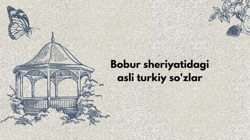 Bobur sheriyatidagi asli turkiy so'zlar