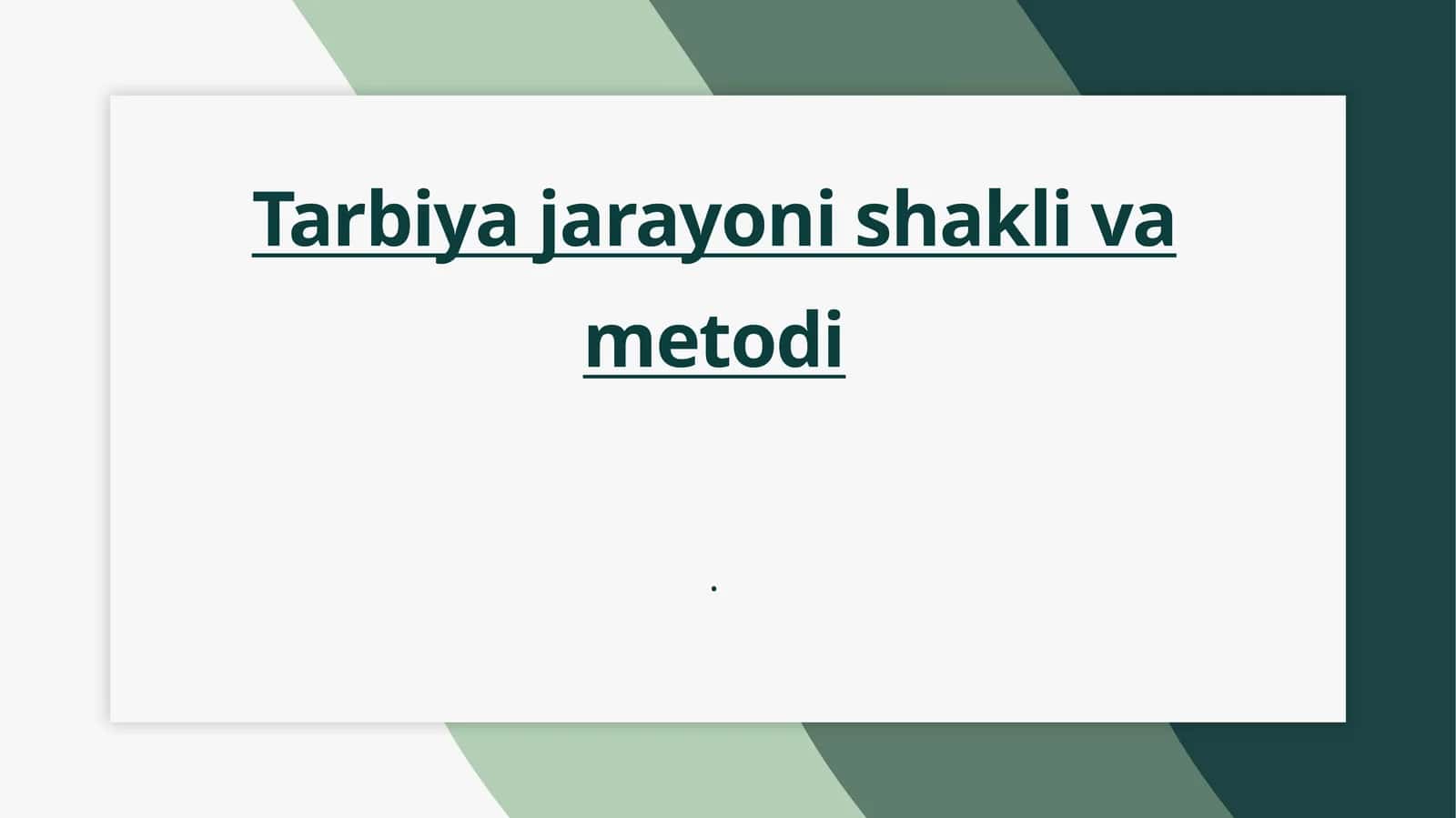 Tarbiya jarayoni shakli va metodi