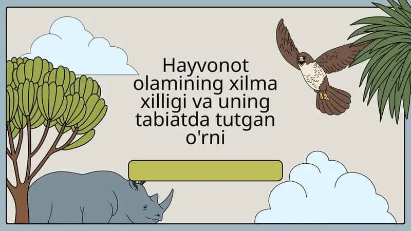 Hayvonot olamining xilma xilligi va uning tabiatda tutgan o'rni