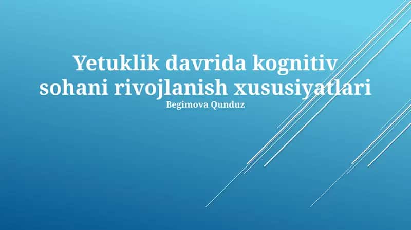 Yetuklik davrida kognitiv sohani rivojlanish xususiyatlari