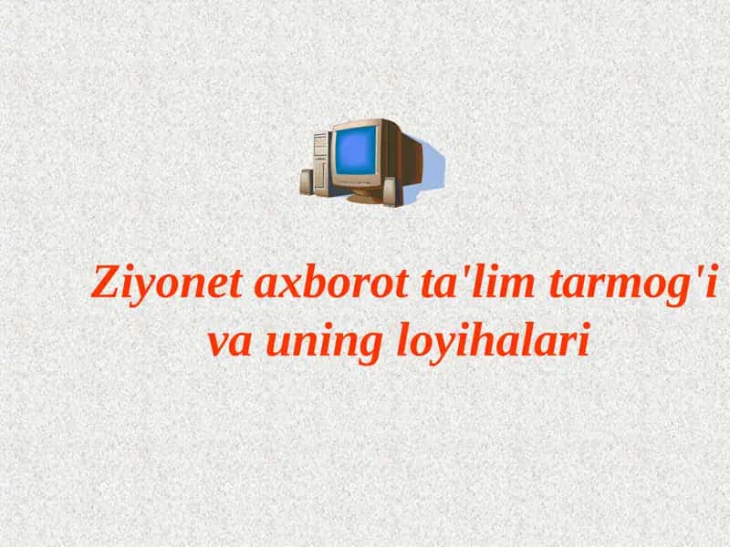 Ziyonet axborot ta'lim tarmog'i va uning loyihalari