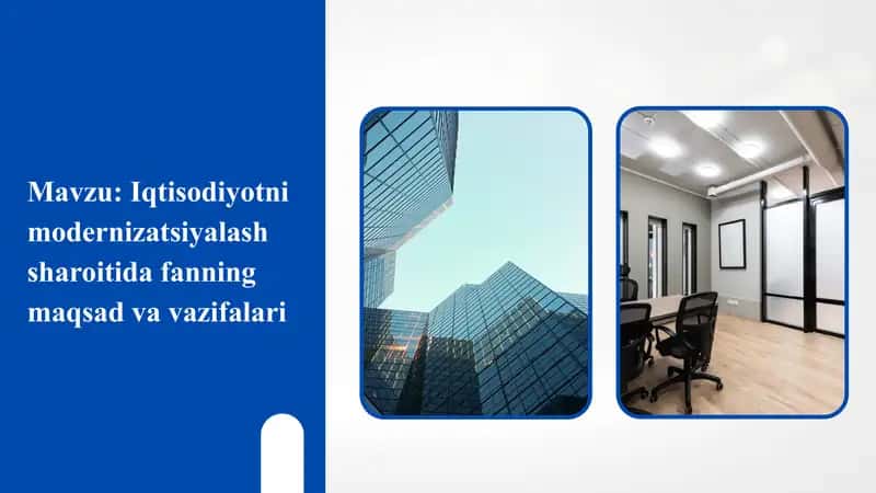 Iqtisodiyotni modernizatsiyalash sharoitida fanning maqsad va vazifalari