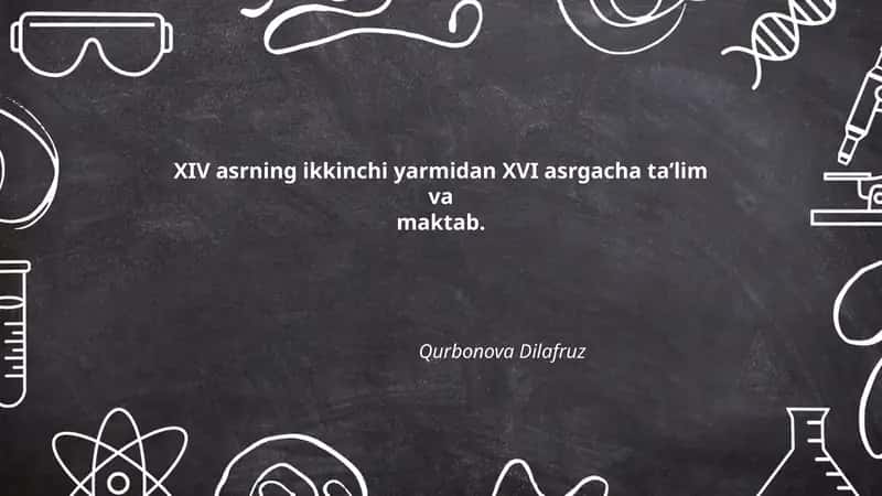 XIV asrning ikkinchi yarmidan XVI asrgacha ta’lim va maktab