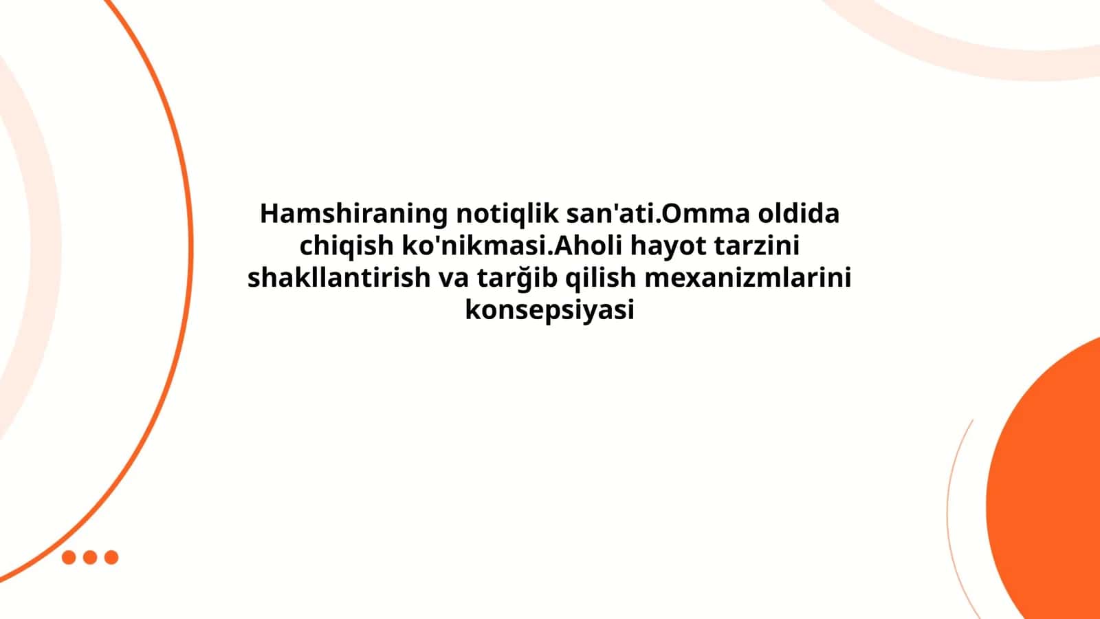 Hamshiraning notiqlik san'ati.Omma oldida chiqish ko'nikmasi.Aholi hayot tarzini shakllantirish va tarğib qilish mexanizmlarini konsepsiyasi
