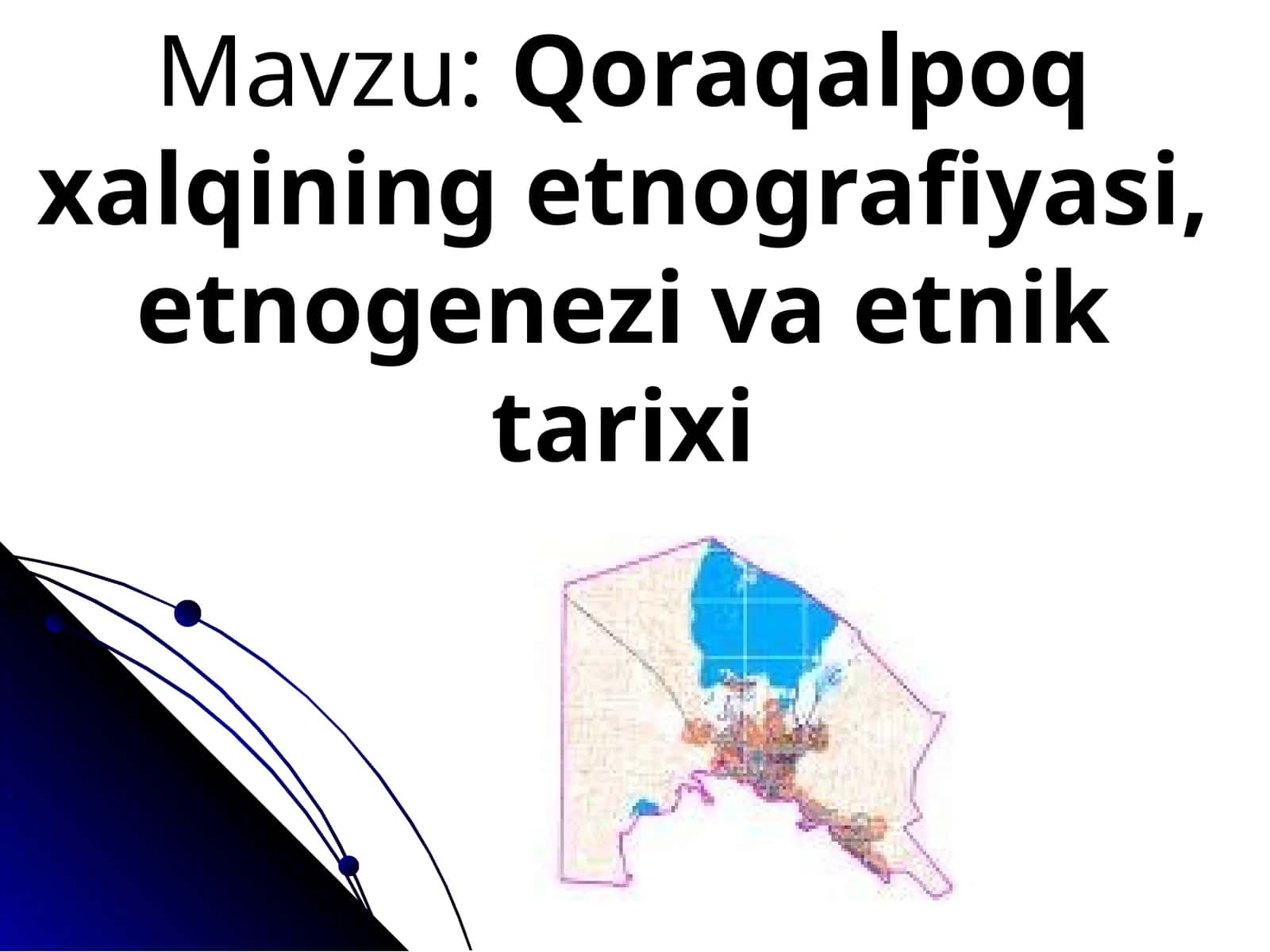 Qoraqalpoq   xalqining etnografiyasi, etnogenezi  va  etnik tarixi
