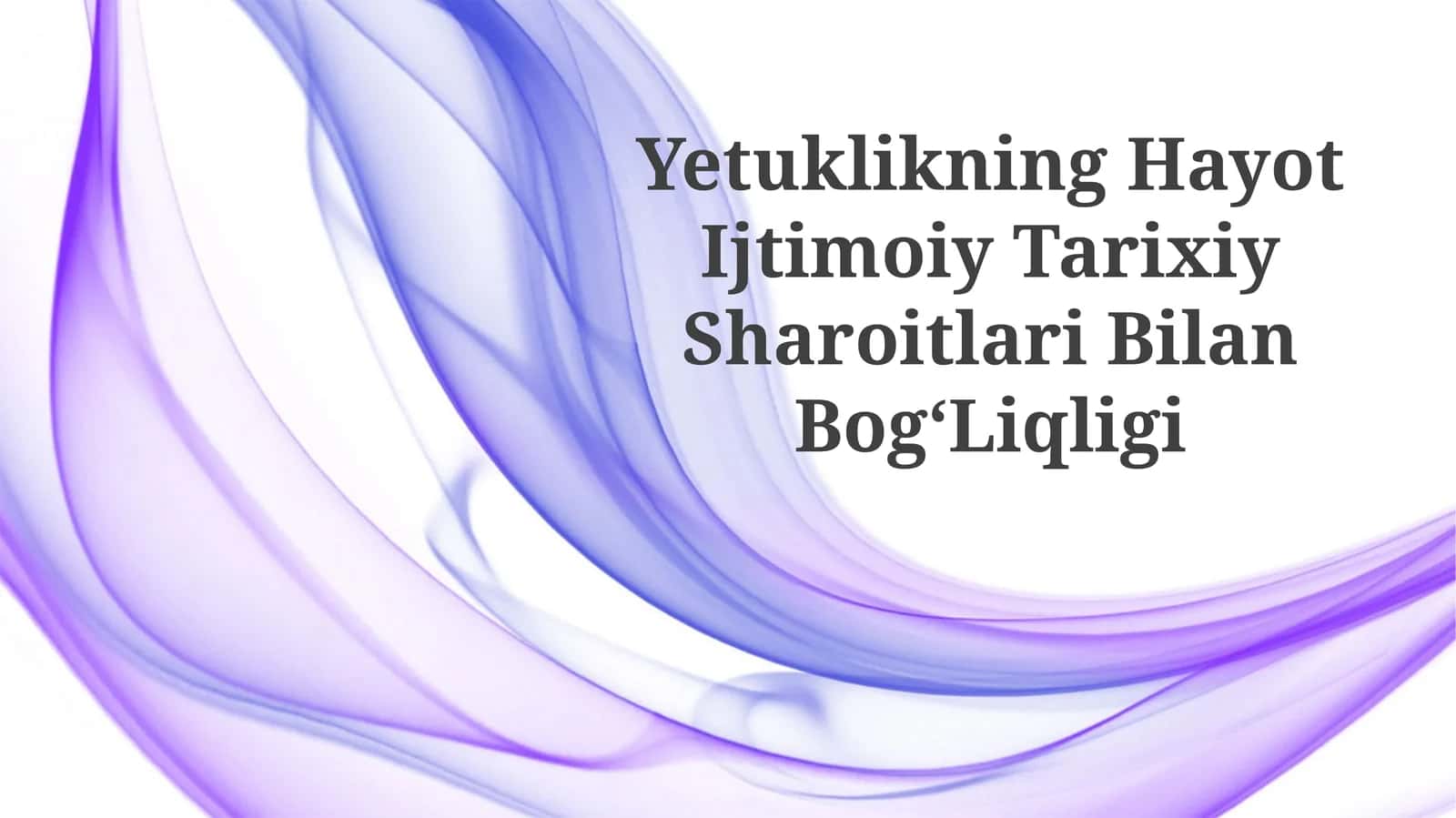 Yetuklikning Hayot Ijtimoiy Tarixiy SharoitlariBilanBogʻLiqligi