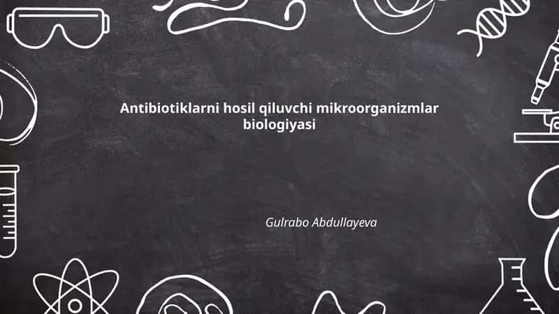 Antibiotiklarni hosil qiluvchi mikroorganizmlar biologiyasi