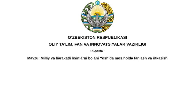 Bolaning yoshiga mos milliy va harakatli o'yinlarni tanlash mezonlari