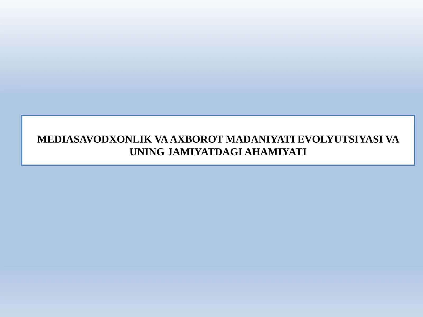 MEDIASAVODXONLIK VA AXBOROT MADANIYATI EVOLYUTSIYASI VA UNING JAMIYATDAGI AHAMIYATI