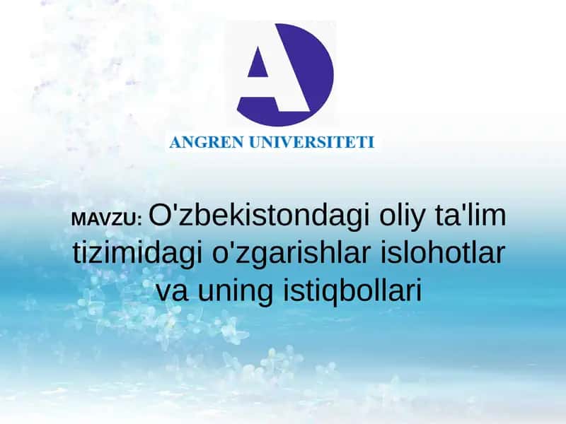 O'zbekistondagi oliy ta'lim tizimidagi o'zgarishlar islohotlar va uning istiqbollari