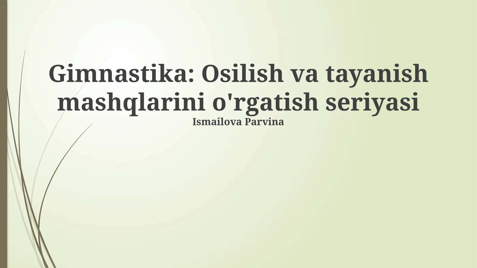 Gimnastika: Osilish va tayanish mashqlarini o'rgatish seriyasi