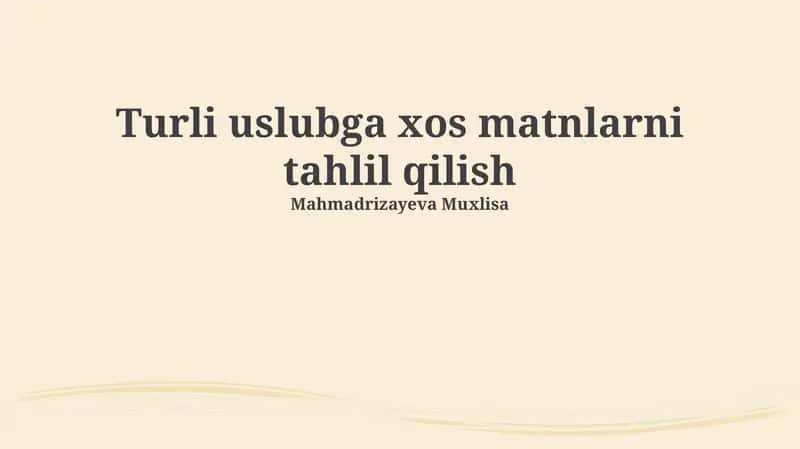 Turli uslubga xos matnlarni tahlil qilish