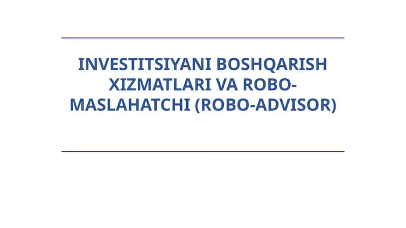 Investitsiyani boshqarish xizmatlari va Robo-maslahatchi (Robo-advisor)