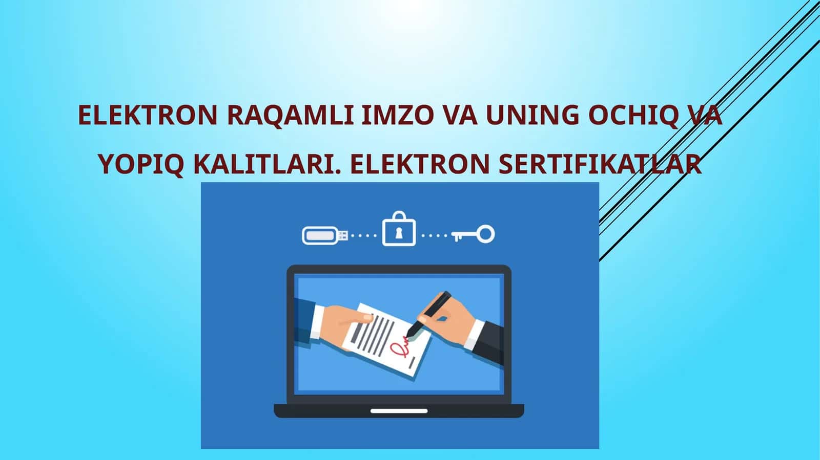 ELEKTRON RAQAMLI IMZO VA UNING OCHIQ VA YOPIQ KALITLARI. ELEKTRON SERTIFIKATLAR