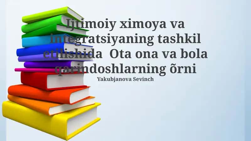 Ota-onalar va qarindoshlarning ijtimoiy himoya va integratsiyadagi roli