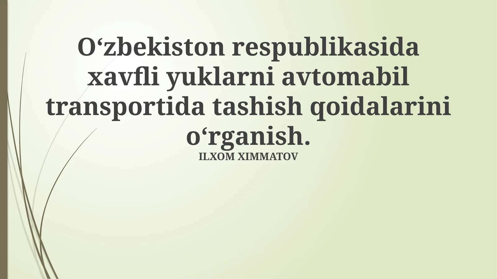 Xavfli yuklarni avtomabil transportida tashish qoidalarini oʻrganish