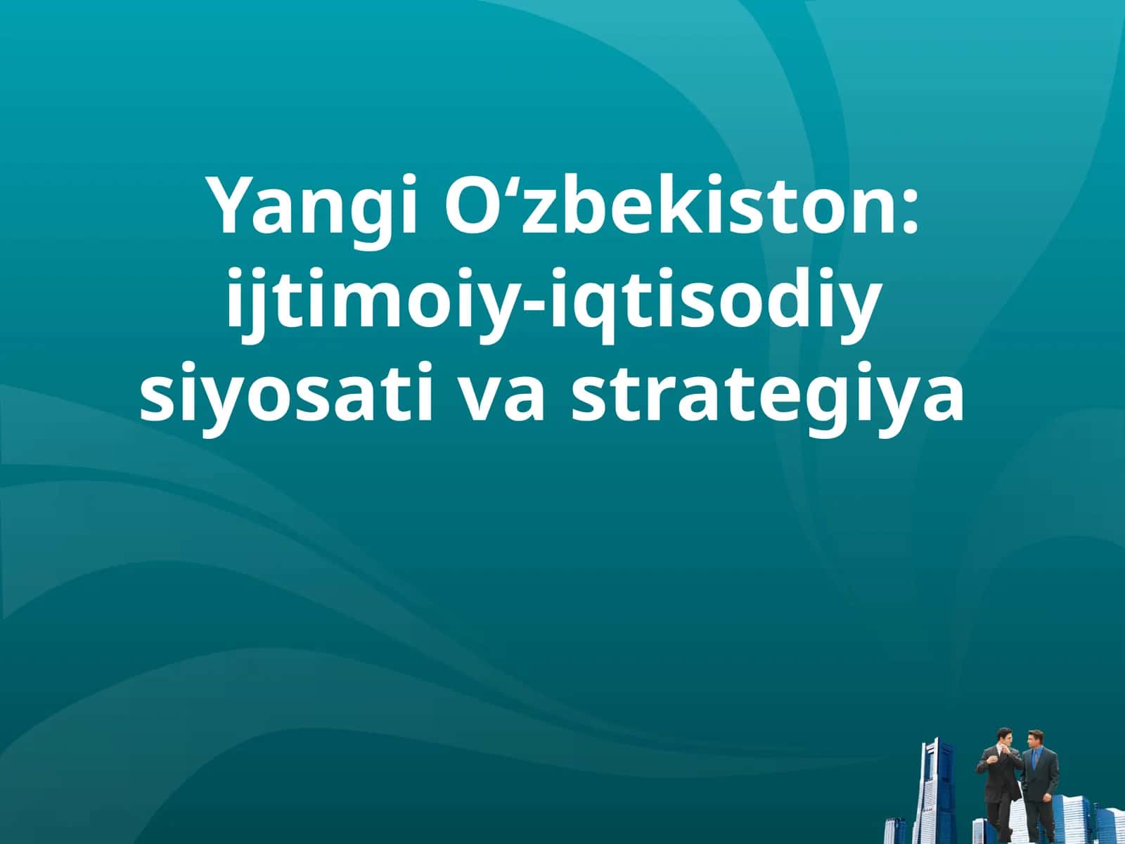 Yangi O‘zbekiston: ijtimoiy-iqtisodiy siyosati va strategiya